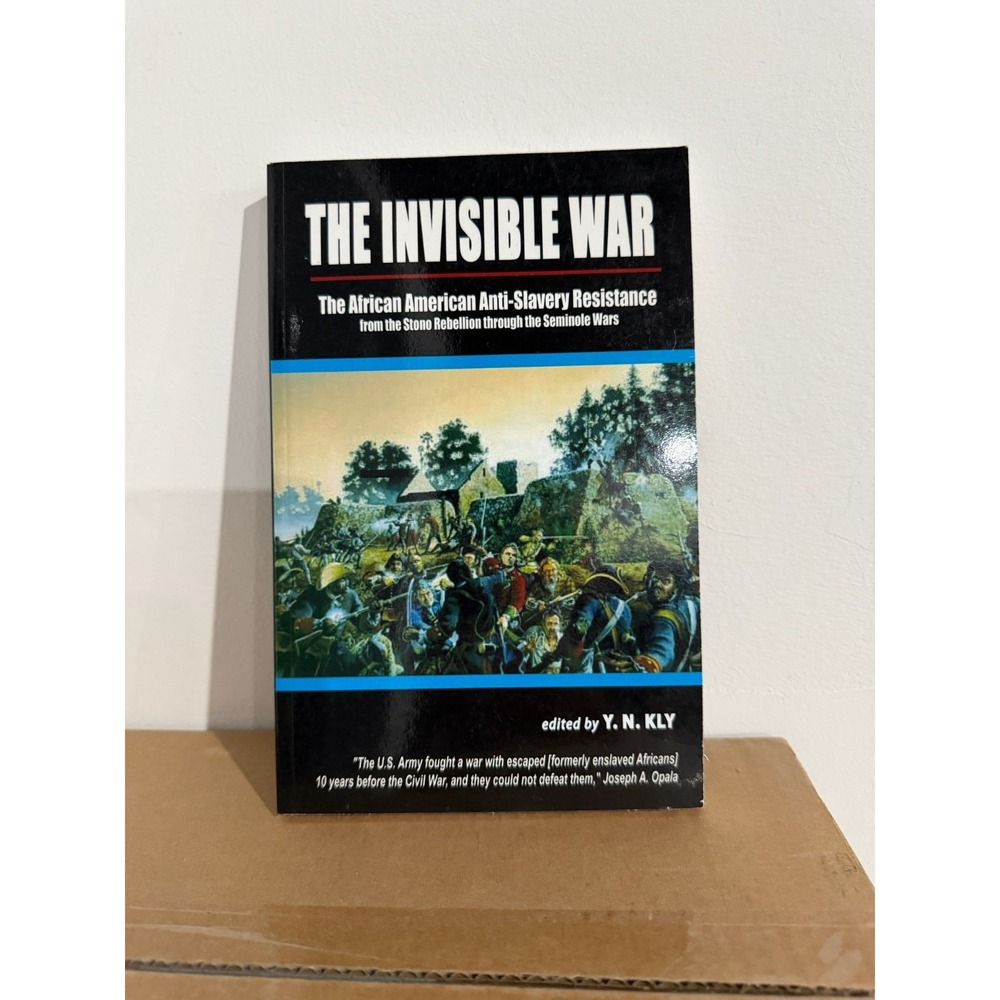 The Invisible War African American Anti-Slavery Resistance Y.N. Kly PB AS IS